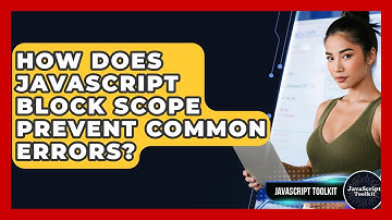 How Does JavaScript Block Scope Prevent Common Errors? - JavaScript Toolkit