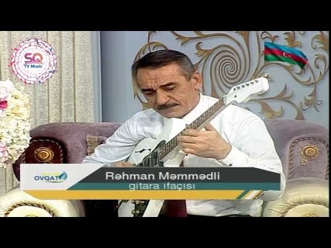 Rəhman Məmmədli - Harda Olsan Gələrəm (Xoş Ovqat) Gitarada gözəl bir ifa #TVMusic