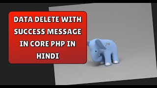 4. Data delete with success message in core php in hindi