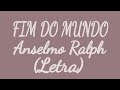 Anselmo Ralph- Fim do mundo (Letra)