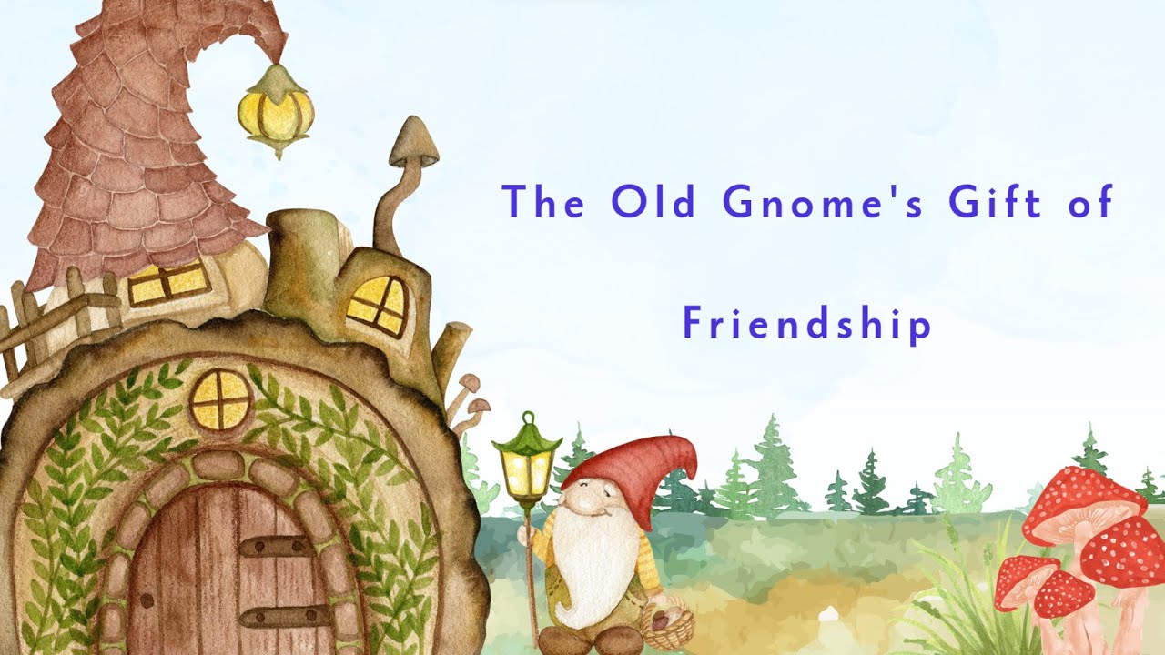 The Old Gnome's Gift of Friendship ENGLISH STORYMORAL STORIES FOR