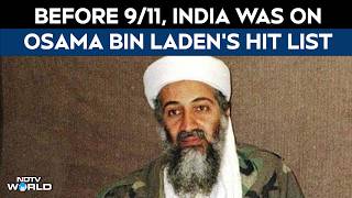 Before 9/11, India Was On Osama Bin Laden's Hit List, CIA Documents Reveal