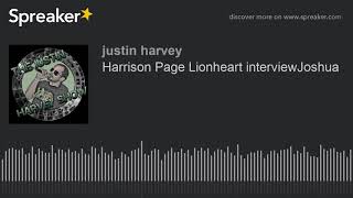 Harrison Page Lionheart interviewJoshua (made with Spreaker) Content