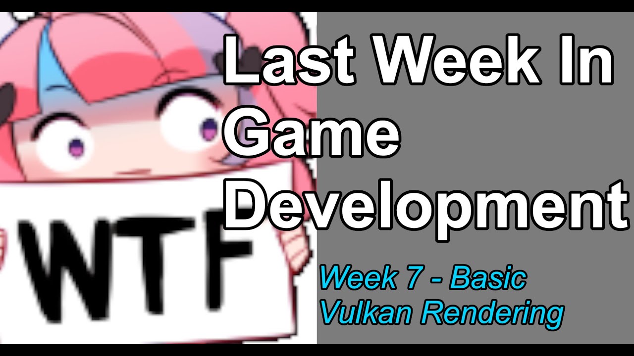 Vulkan Renderer Meme Last Week In Game Developmet - Basic Vulkan Rendering - YouTube
