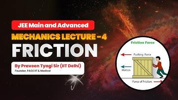 Mechanics Lecture- 4 by Praveen Tyagi Sir, IIT Delhi | Friction | JEE Main and Advanced | PACE