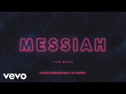 Alison Wonderland, M-Phazes - Messiah (Lido Remix)