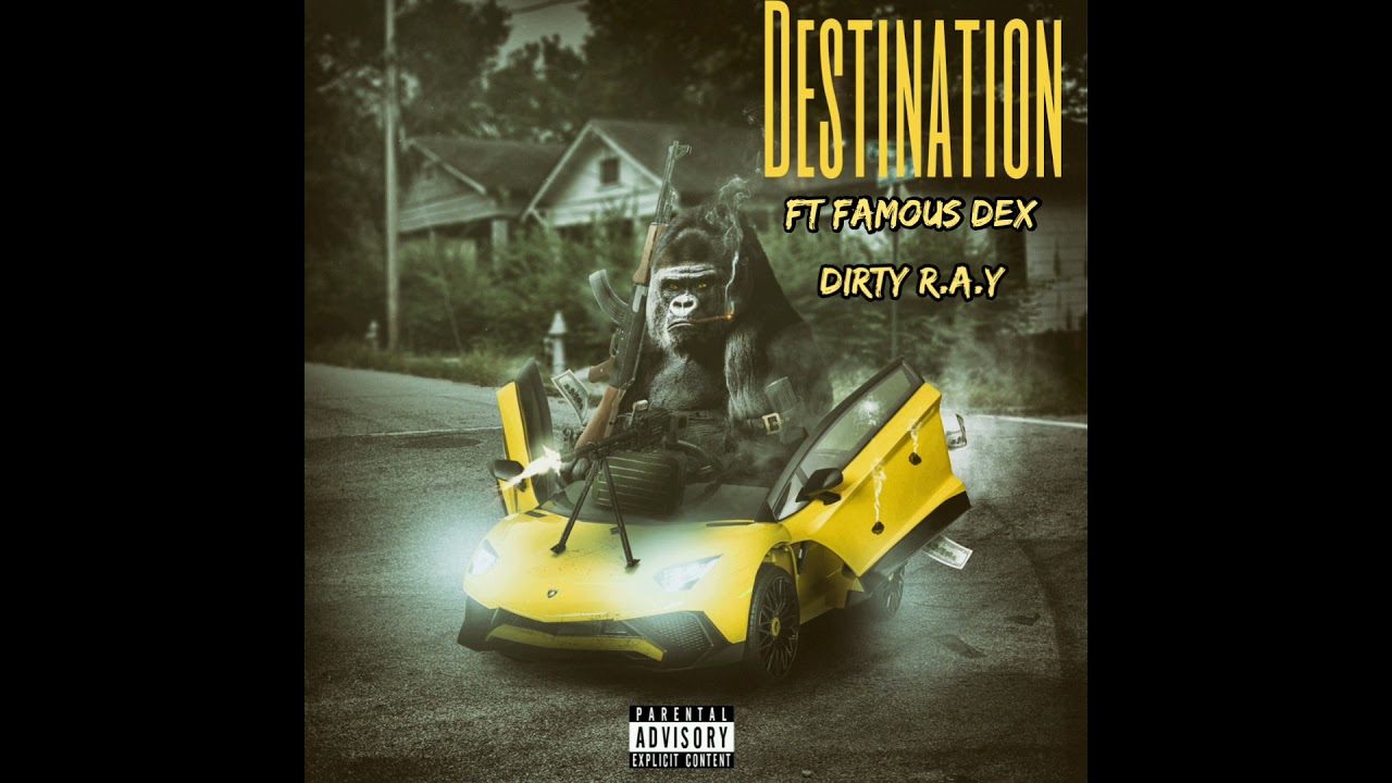 Watch Destination Ft Famous Dex, Dirty R.A.Y on YouTube Watch Destination Ft Famous Dex, Dirty R.A.Y on YouTube