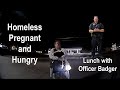 Officer Takes Homeless, Pregnant Woman to Lunch: Officer Badger