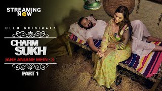 Charamsukh (Jane Anjane Mein 7) | Part 1 | Ullu Web Series | Best Scenes | Jinnie Jazz|Story Explain