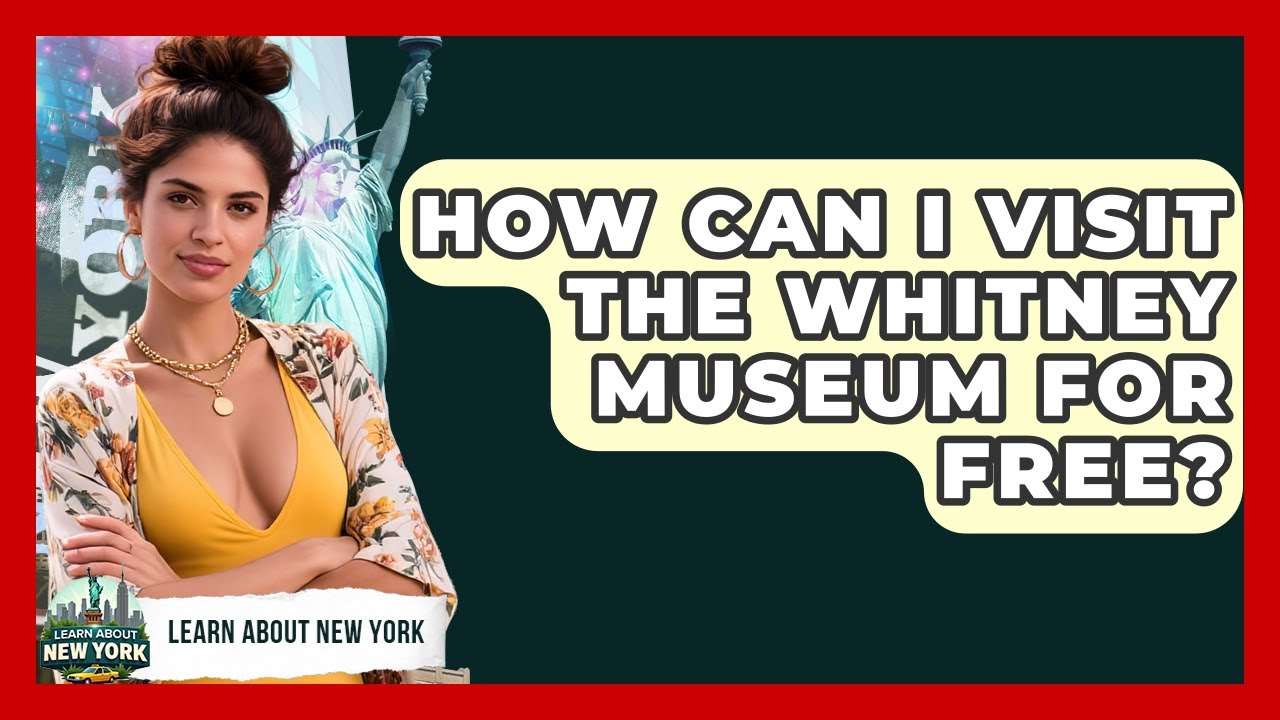 How Can I Visit The Whitney Museum For Free? Learn
