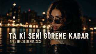 Ta Ki Seni Görene Kadar -Beni Al ( Afro House Remix 2026)