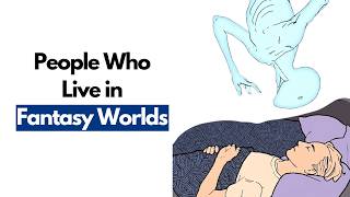 Psychology of People Who Live in Fantasy Worlds