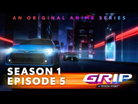 GRIP Anime Series, S1 Finale, Episode 5 | Drift City | Toyota
