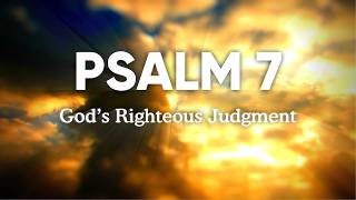 Psalm 7 | A Prayer for Vindication and Safety | KJV