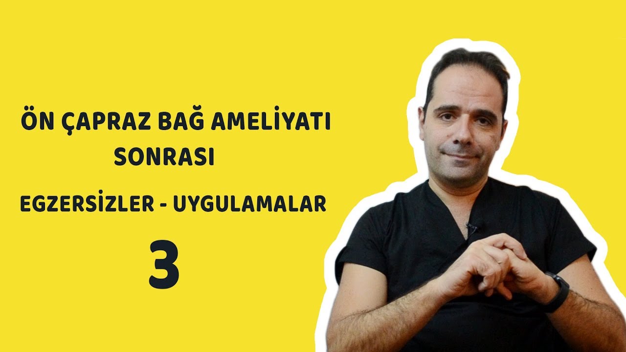 ÖN ÇAPRAZ BAĞ AMELİYATI  (SONRASI / EGZERSİZLER / UYGULAMALAR) 3
