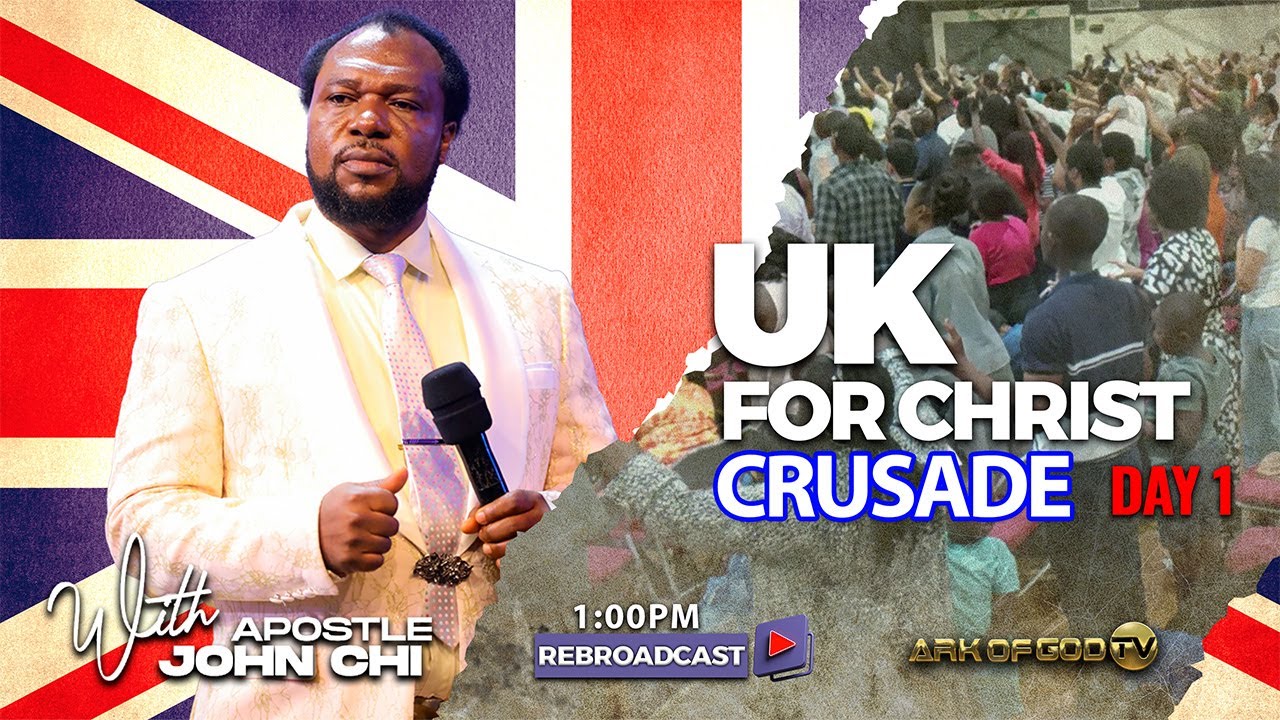 UK FOR CHRIST CRUSADE WITH APOSTLE JOHN CHI REBROADCAST DAY 1. - YouTube