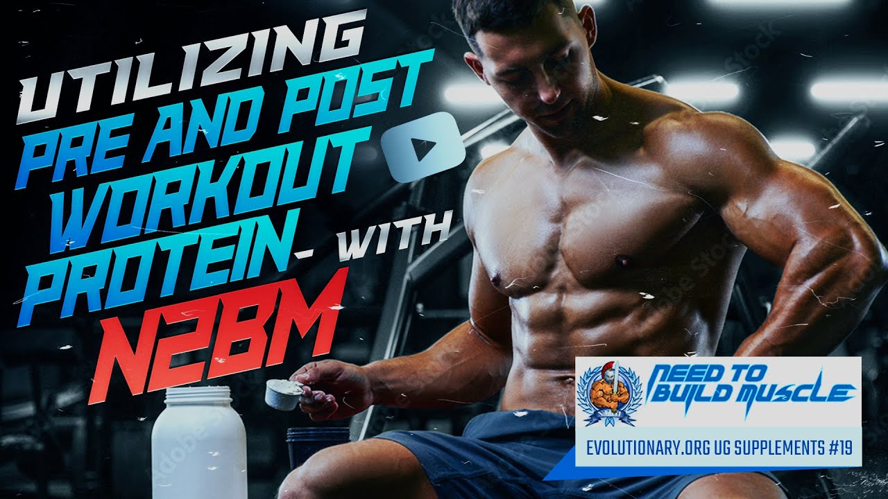 Evolutionary.org UG Supplements 19 - Utilizing pre and post workout protein - with N2BM