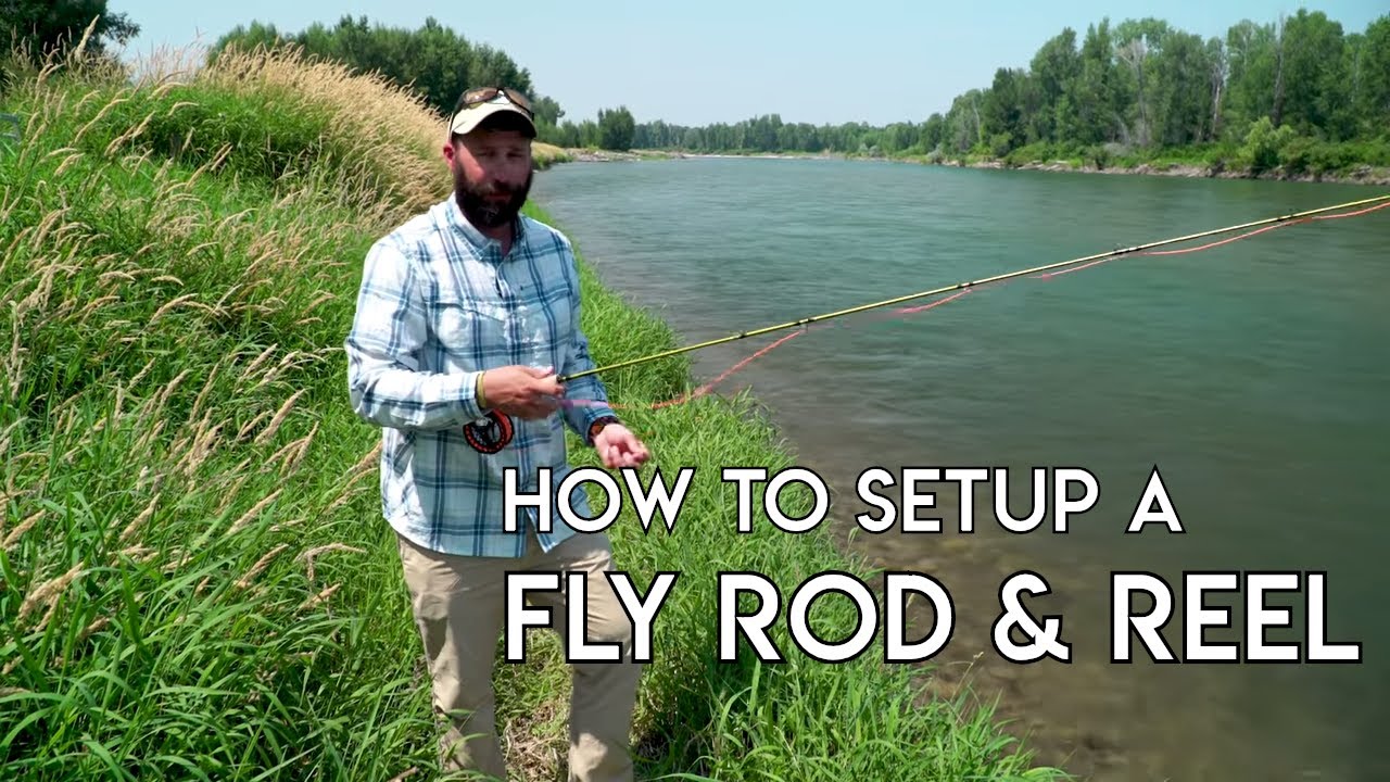 How To Setup A Fly Rod & Reel - YouTube