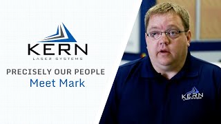 Precisely Our People: Meet Mark by Kern Laser Systems 335 views 3 years ago 1 minute, 45 seconds