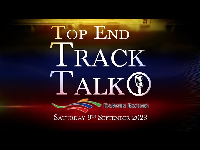 Top End Track Talk EP190 09 09 23