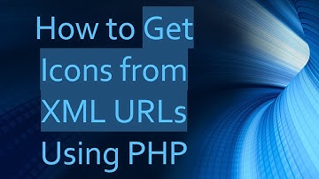 How to Get Icons from XML URLs Using PHP