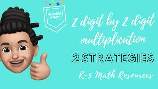 2 digit by 2 digit multiplication (2 strategies)