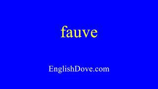How to pronounce fauve in American English