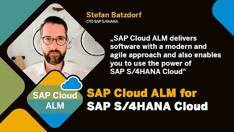 Stefan Batzdorf details how SAP Cloud ALM delivers software with a modern and agile approach