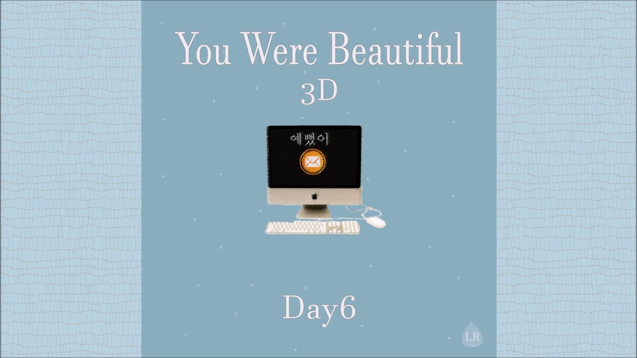 DAY6 - You Were Beautiful (예뻤어) [3D Audio]