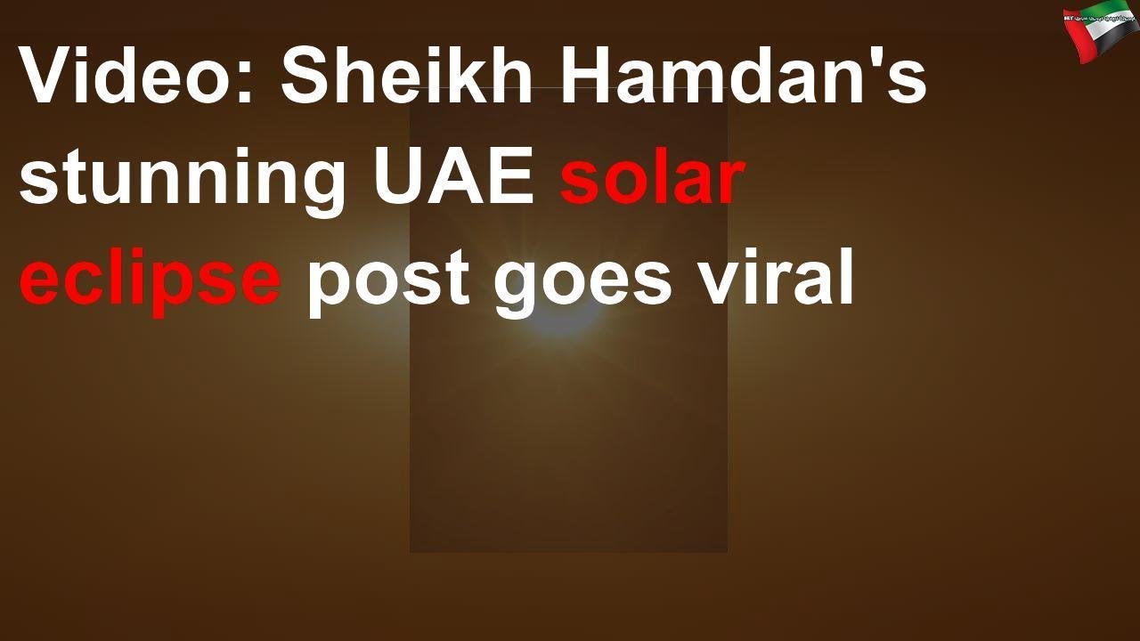 Video: Sheikh Hamdan's stunning UAE solar eclipse post goes viral - YouTube
