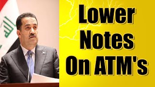 Lower Notes On ATM's | Iraqi Dinar News Update Dinar IQD News Value IRAQ Update | Dinar Data