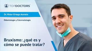 Bruxismo: ¿qué es y cómo se puede tratar? - Dr. Víctor Ortega Asensio | Top Doctors