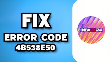 How To Fix 4B538E50 Error & Server Issues NBA 2K24 (2023 Guide)