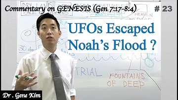 UFOs Escaped Noah's Flood?(Genesis 7:17-8:4) | Dr. Gene Kim