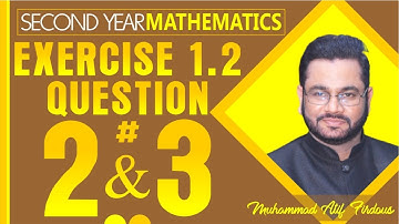 Second Year Mathematics | Chapter 1 | Exercise 1.2 |Question Number 2&3 | Muhammad Atif Firdous