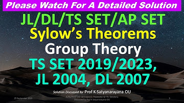 JL/DL/TS SET/AP SET: Sylow’s Theorems: Group Theory: Solutions Discussed by Prof K Satyanarayana OU