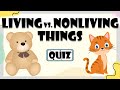 Living vs Non-Living Things Quiz