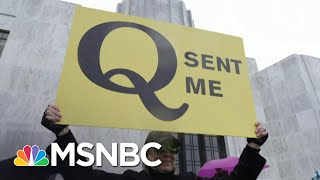 The Rise of QAnon: ‘Within A Couple Clicks, People Go Down These Very Bad Paths’ | MSNBC