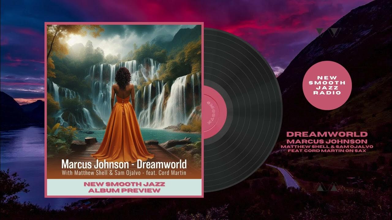 Dreamworld - by Marcus Johnson, Matthew Shell, & Sam Ojalvo feat. Cord Martin on sax Dreamworld - by Marcus Johnson, Matthew Shell, & Sam Ojalvo feat. Cord Martin on sax