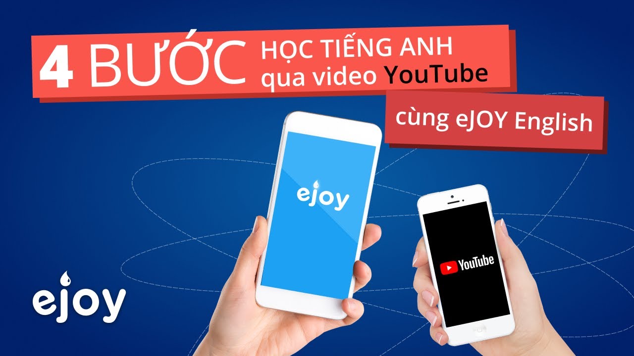 Học tiếng anh miễn phí qua video | 4 BƯỚC HỌC TIẾNG ANH QUA VIDEO YOUTUBE CÙNG EJOY APP