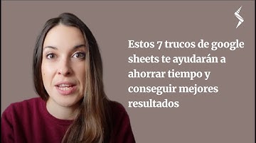 Google Sheets: 7 fórmulas para ahorrar tiempo que no conocías