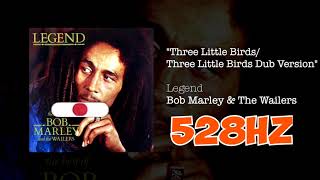 Three Little Birds 528hz   Bob Marley  