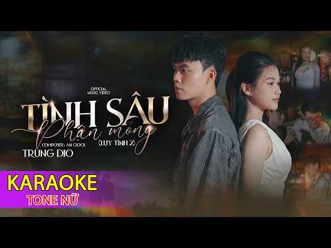 [KARAOKE TONE NỮ] - TÌNH SÂU PHẬN MỎNG (LỤY TÌNH 2) - TRUNG DIO x AN CLOCK