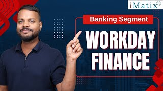 Banking Segment in Workday Finance | Workday Finance Online Classes | Workday Finance | iMatix