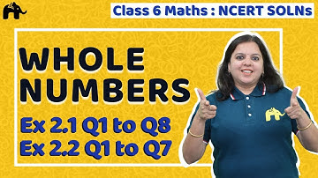 Whole Numbers | Class 6 Maths Mathematics | NCERT Solutions | Chapter 2 | Ex 2.1, 2.2