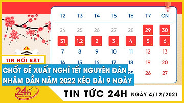Cập nhật Tết Nguyên đán Nhâm Dần năm 2022 được nghỉ 9 ngày, người lao động vẫn được thưởng sau dịch