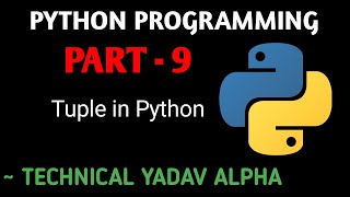 {PT : 9}Python Programming Basics||Technical Yadav Alpha||