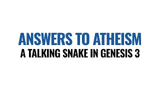 Genesis 3 A Talking Snake is Ridiculous