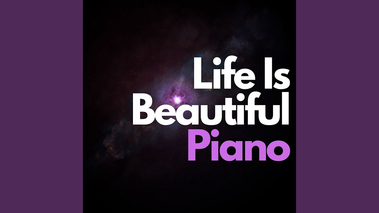 Life Is Beautiful Piano YouTube