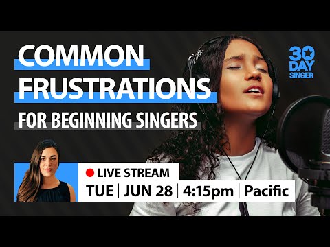 Common Frustrations For Beginning Singers | 30 Day Singer